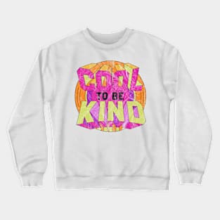 COOL TO BE KIND Crewneck Sweatshirt